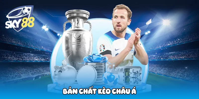 Bản chất kèo châu Á