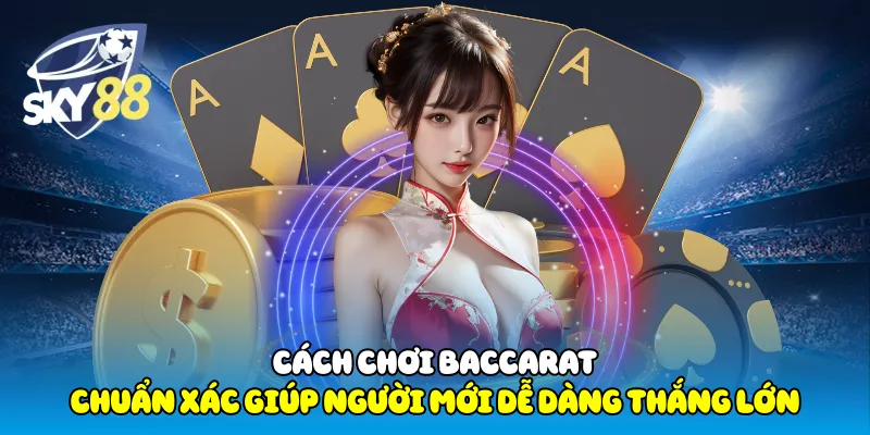Cách Chơi Baccarat
