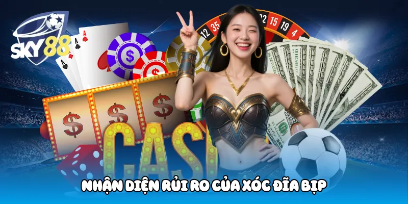 Nhận diện rủi ro của xóc đĩa bịp