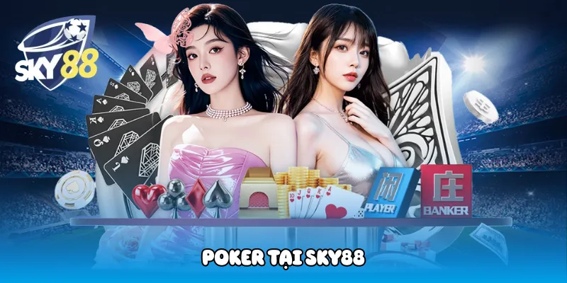 Cách chơi Poker tại Sky88