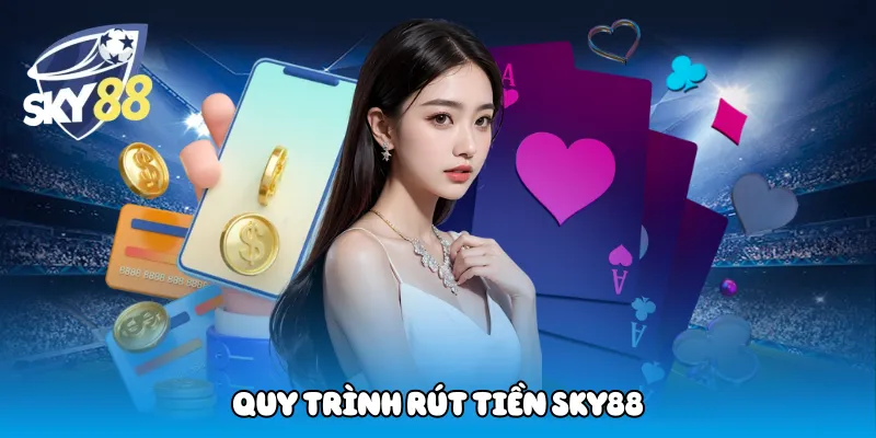 Quy trình rút tiền Sky88