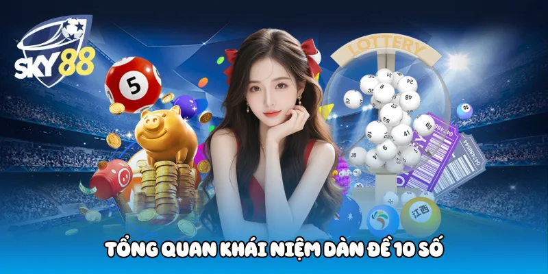 Tổng quan khái niệm dàn đề 10 số