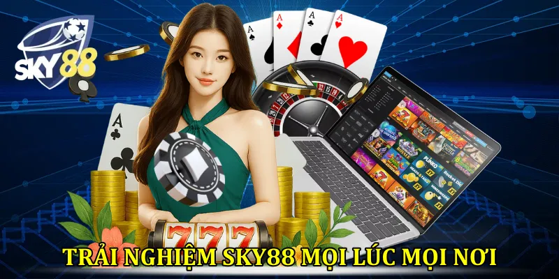 Trải nghiệm Sky88 mọi lúc mọi nơi